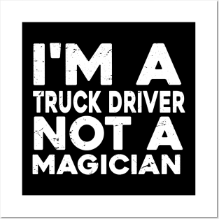 Im a Truck Driver Not a magicien Funny Truck Driver Posters and Art